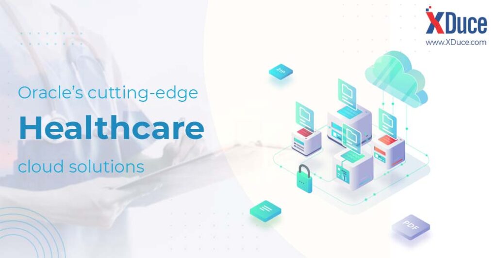 XDuce | Oracle’s cutting-edge Healthcare Cloud solutions
