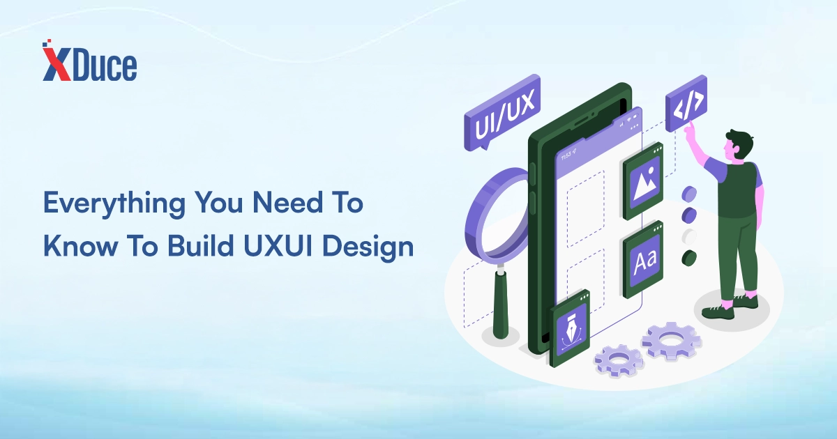 Everything You Need To Know To Build UX/UI Design