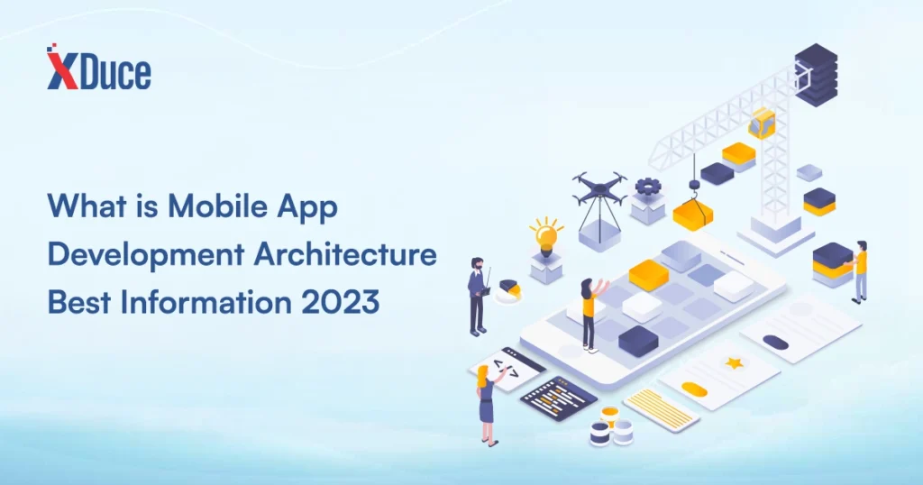 What is Mobile App Development Architecture? Best Information 2023